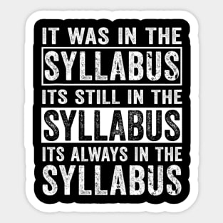 Funny College Professor Quote Saying It Was In The Syllabus Sticker